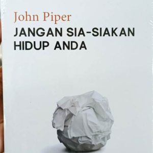 JANGAN SIA-SIAKAN HIDUP ANDA
