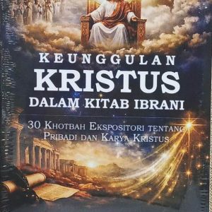 KEUNGGULAN KRISTUS DALAM KITAB IBRANI