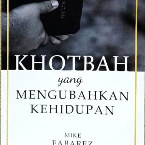 KHOTBAH YANG MENGUBAHKAN KEHIDUPAN