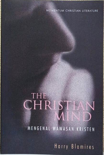 THE CHRISTIAN MIND (MENGENAL WAWASAN KRISTEN)