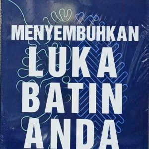 MENYEMBUHKAN LUKA BATIN ANDA