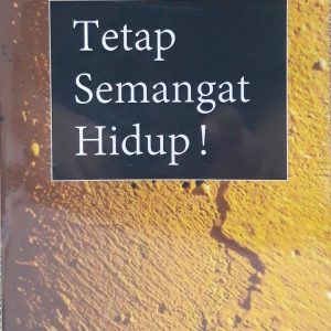 TETAP SEMANGAT HIDUP!
